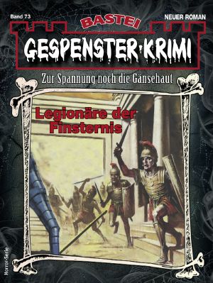 [Gespenster-Krimi-NEU 73] • Legionäre der Finsternis